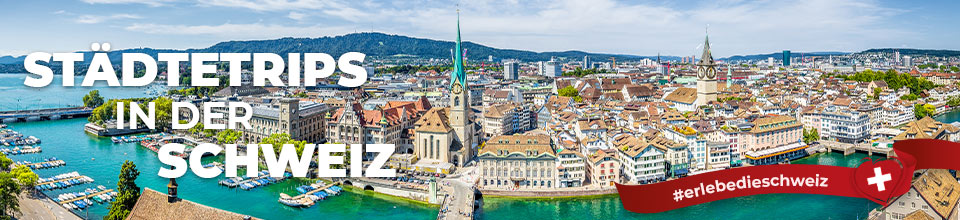 Städtetrips in der Schweiz